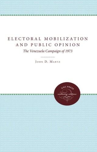 Electoral Mobilization and Public Opinion The Venezuela Campaign Of 1973
