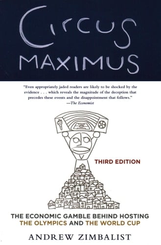 Circus Maximus The Economic Gamble Behind Hosting the Olympics and the World Cup