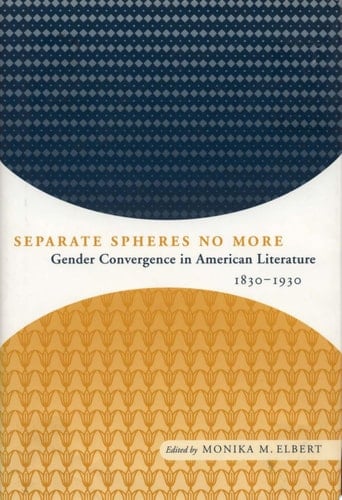 Separate Spheres No More Gender Convergence in American Literature, 1830-1930