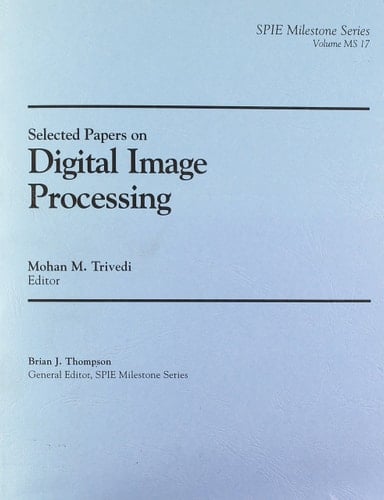 Selected Papers on Digital Image Processing (SPIE Milestone Series Vol. MS17)