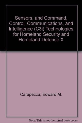 Sensors, and Command, Control, Communications, and Intelligence (C3I) Technologies for Homeland Security and Homeland Defense X 25-28 April 2011, Orlando, Florida, United States