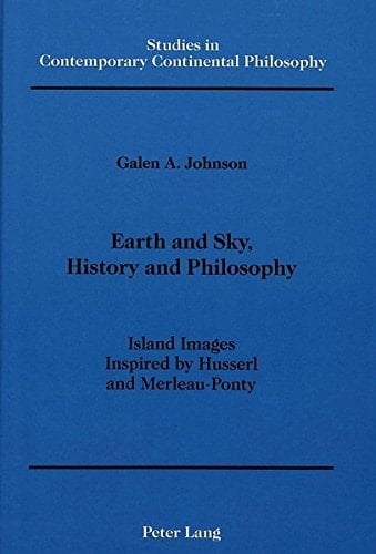 Earth and Sky, History and Philosophy: Island Images Inspired by Husserl and Merleau-Ponty (Studies in Contemporary Continental Philosophy)
