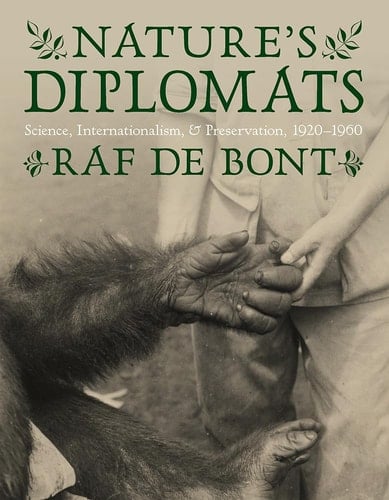 Nature's Diplomats Science, Internationalism, and Preservation, 1920-1960