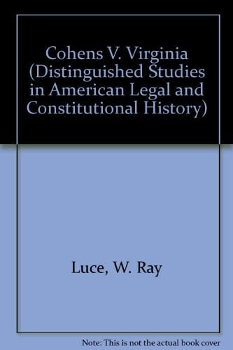 Cohens v. Virginia (1821): The Supreme Court and State Rights: a Reevaluation of Influences and Impacts