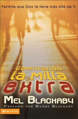 Caminando la Milla Extra Permite Que Dios Te Lleve Mas Alla de Ti
