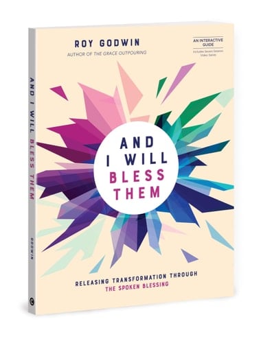 And I Will Bless Them Releasing Transformation Through the Spoken Blessing