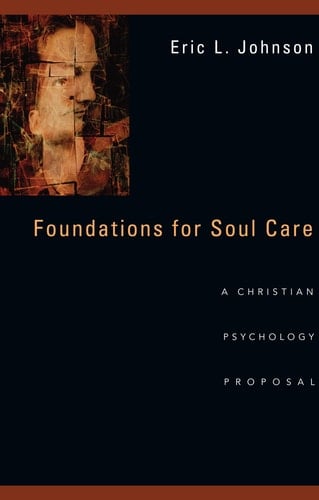 Foundations for Soul Care A Christian Psychology Proposal