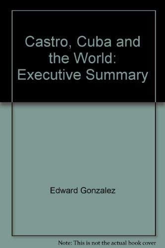 Castro, Cuba, and the World Executive Summary