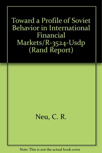 Toward a Profile of Soviet Behavior in International Financial Markets/R-3524-Usdp (Rand Report)