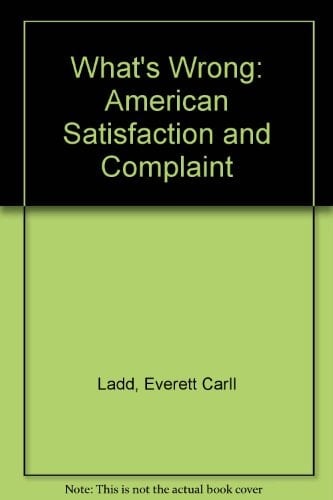 What's Wrong? American Satisfaction and Complaint