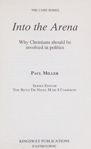 Into the Arena Why Christians Should be Involved in Politics