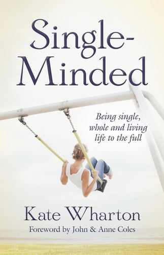 Single-Minded Being Single, Whole and Living Life to the Full