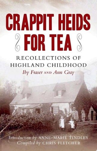 Crappit Heids for Tea Recollections of Highland Childhood