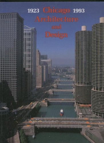 Chicago Architecture and Design 1923-1993: An American Metropolis