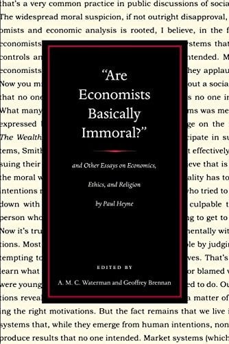 "Are Economists Basically Immoral?" And Other Essays on Economics, Ethics, and Religion by Paul Heyne