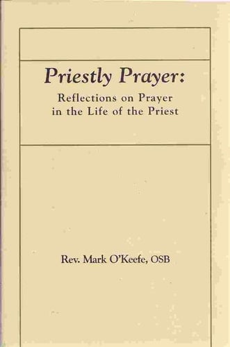 Priestly Prayer Reflections on Prayer in the Life of the Priest