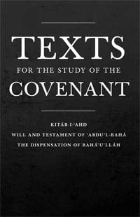 Texts for the Study of the Convenant Kitáb-I-Ahd: Will and Testament of Abdul-Bahá: The Dispensation of Baháulláh