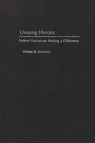 Unsung Heroes Federal Execucrats Making a Difference