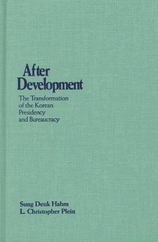 After Development Transformation of the Korean Presidency and Bureaucracy
