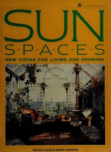 Sun spaces: New vistas for living and growing
