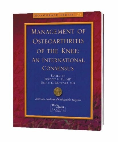 Management of Osteoarthritis of the Knee An International Consensus