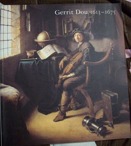 Gerrit Dou, 1613-1675 Master Painter in the Age of Rembrandt