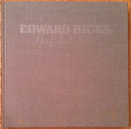 Edward Hicks, His Life and Art