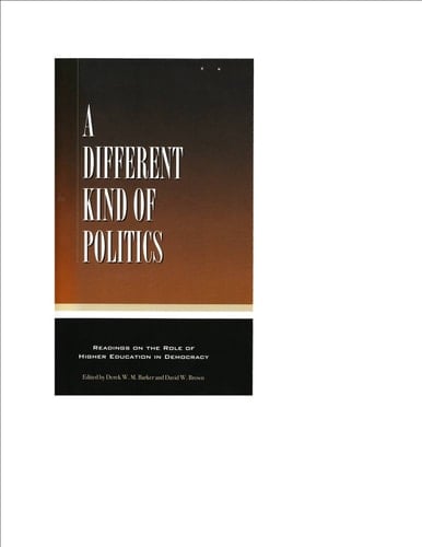 A Different Kind of Politics Readings on the Role of Higher Education in Democracy