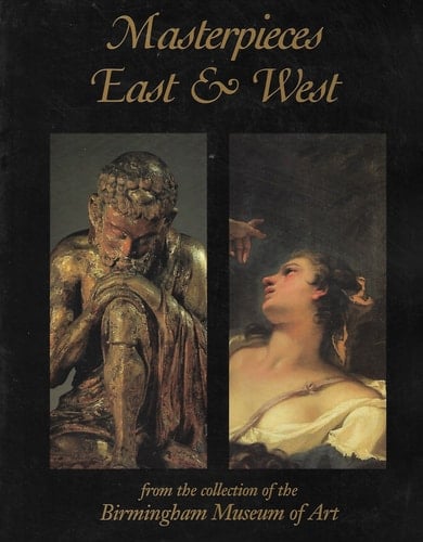 Masterpieces East & West From the Collection of the Birmingham Museum of Art