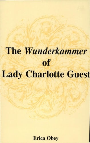 The Wunderkammer of Lady Charlotte Guest