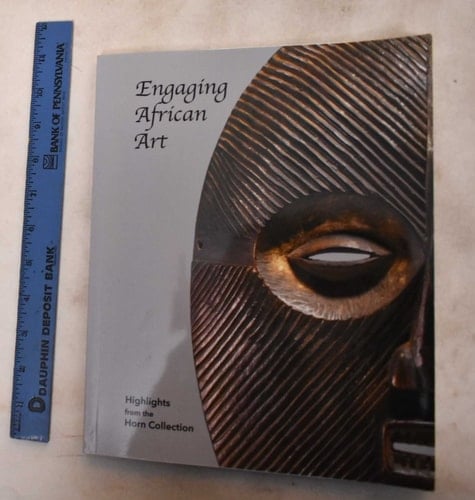 Engaging African Art Highlights from the Horn Collection