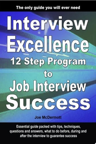 Interview Excellence 12 Step Program to Job Interview Success