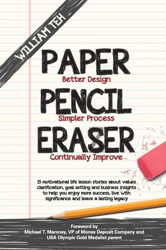 Paper Pencil Eraser 15 Motivational Life Lesson Stories about Values Clarification, Goal Setting and Business Insights to Help You Enjoy More Success, Live with Significance and Leave a Lasting Legacy