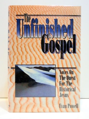 The Unfinished Gospel Notes on the Quest for the Historical Jesus