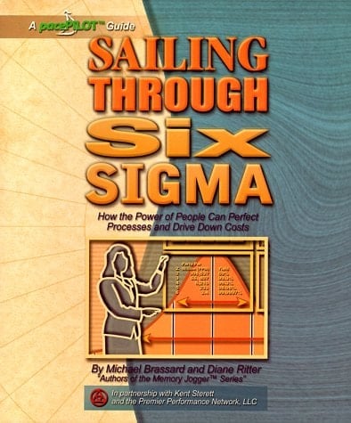 Sailing Through Six Sigma How the Power of People Can Perfect Processes and Drive Down Costs