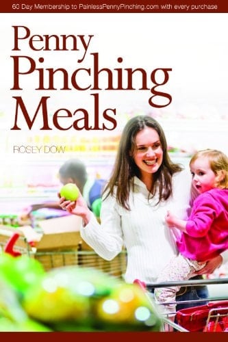 Penny Pinching Meals Cut Your Food Budget in Half and Eat Better Than Ever... Without Camping in the Kitchen