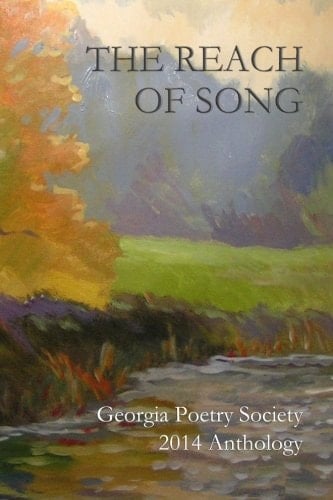 The Reach of Song: Georgia Poetry Society 2014 Anthology
