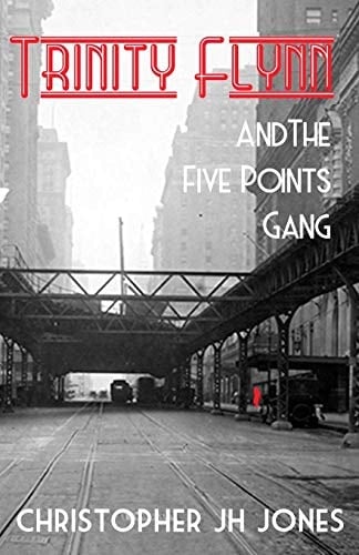 Trinity Flynn and the Five Points Gang