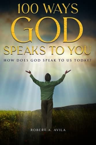 100 Ways God Speaks to You - Book 1 How Does God Speak to Us Today?