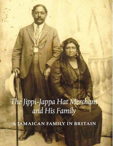 The Jippi-jappa Hat Merchant and His Family A Jamaican Family in Britain