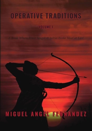 Operative Traditions A Book where Ernst Junger and Julius Evola Meet at Last