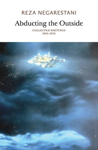 Abducting the Outside Collected Writings 2003-2018