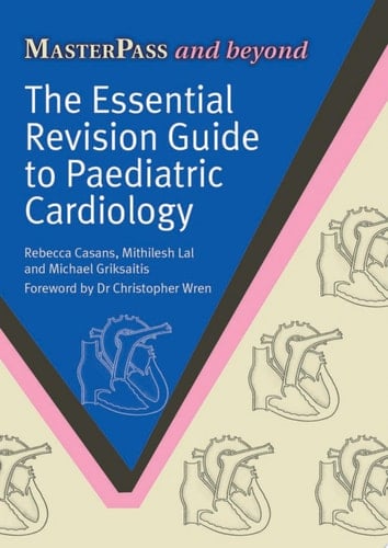 The Essential Revision Guide to Paediatric Cardiology
