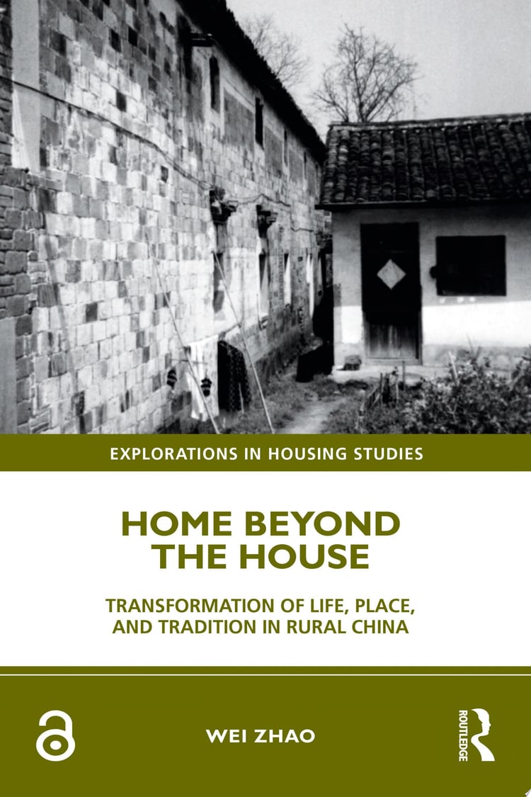 Home Beyond the House Transformation of Life, Place, and Tradition in Rural China