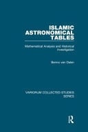Islamic Astronomical Tables Mathematical Analysis and Historical Investigation