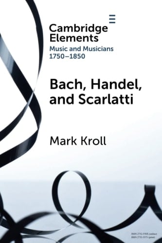 Bach, Handel and Scarlatti Reception in Britain 1750-1850