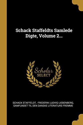 Schack Staffeldts Samlede Digte, Volume 2...