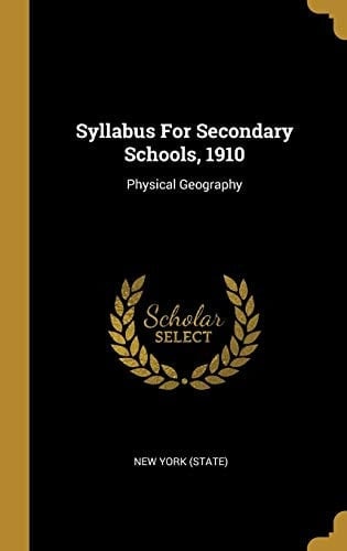 Syllabus For Secondary Schools, 1910 Physical Geography