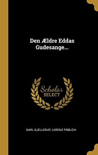 Den Ældre Eddas Gudesange...