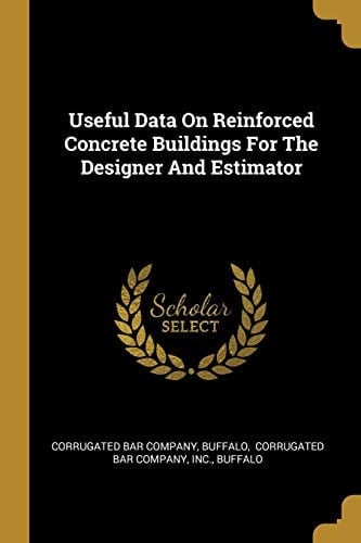 Useful Data On Reinforced Concrete Buildings For The Designer And Estimator